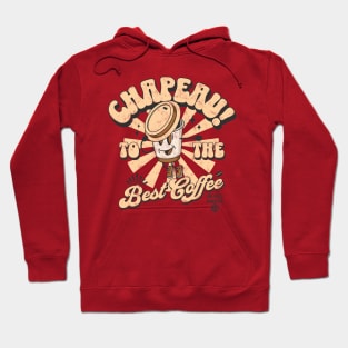 Chapeau! To the Best Coffee (In the World) Hoodie